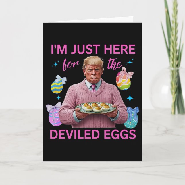 I'm Just Here For The Deviled Eggs Funny Trump Eas Card (Front)