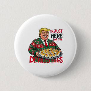 I'm Just Here For The Deviled Eggs Funny Trump Tha Button