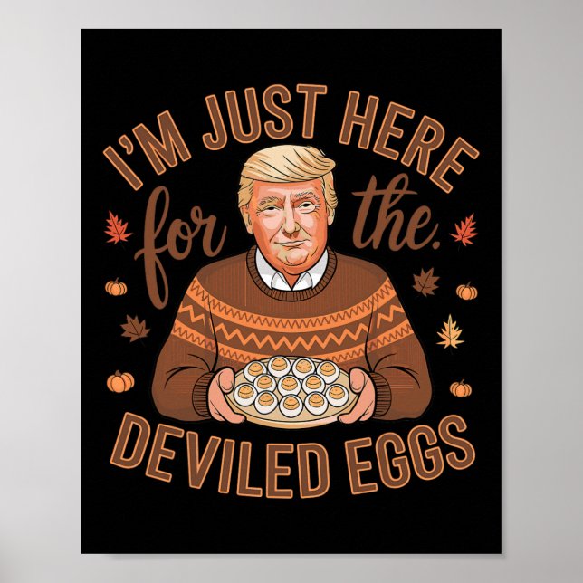 I'm Just Here For The Deviled Eggs Funny Trump Tha Poster (Front)