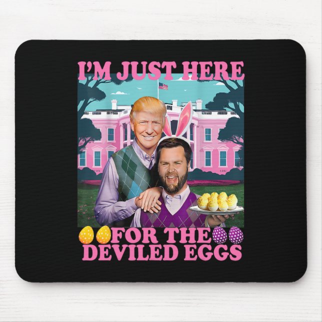 I'm Just Here For The Deviled Eggs Funny Trump Van Mouse Pad (Front)