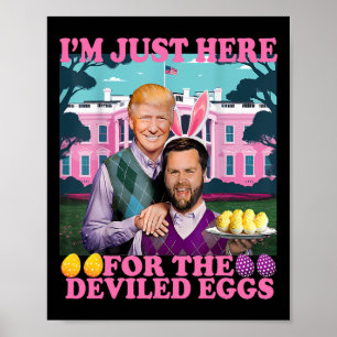 I'm Just Here For The Deviled Eggs Funny Trump Van Poster