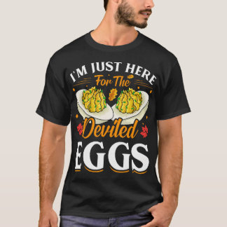 I'M Just Here For The Deviled Eggs T-Shirt