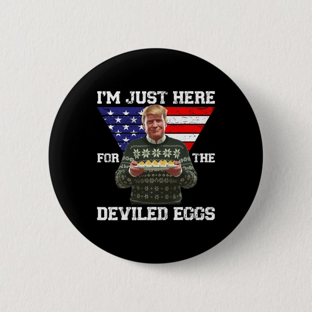 I'm Just Here For The Deviled Eggs Trump Christmas Button (Front)