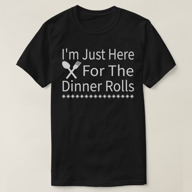 Im Just Here For The Dinner Rolls Retro Thanksgivi T-Shirt (Design Front)