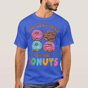 Im Just Here For The Donuts Candy Lover 237 T-Shirt