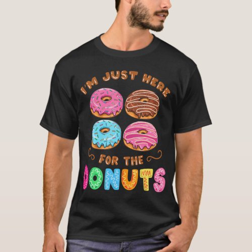 Im Just Here For The Donuts Candy Lover T_Shirt