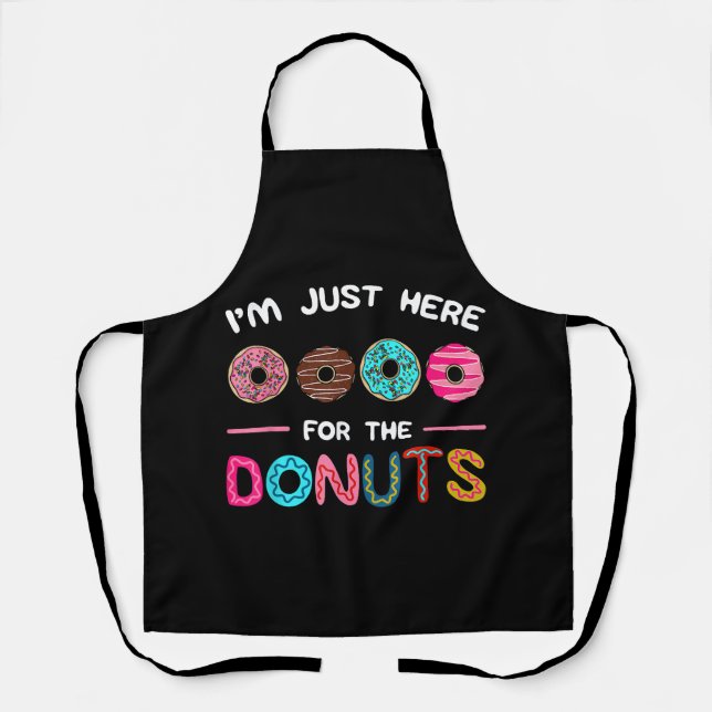 I'm Just Here for the Donuts Doughnut Dough Sweet  Apron (Front)