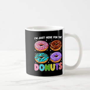 I'm Just Here For The Donuts Doughnut Sweet Food D Coffee Mug