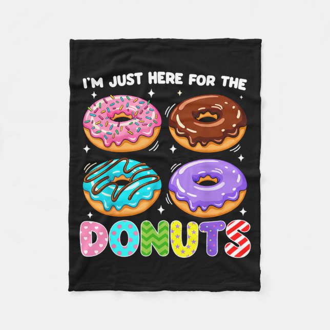 I'm Just Here For The Donuts Doughnut Sweet Food D Fleece Blanket (Front)
