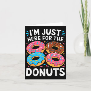 Im Just Here For The Donuts Shirt Adults Kids Men Card