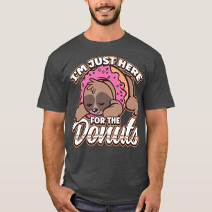 I'm Just Here For The Donuts Sloth Donut Dessert  T-Shirt