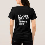 i&#39;m just here for the drum &amp; bass Tri-Blend shirt