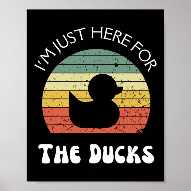 I'm Just Here For The Ducks  Poster (Front)