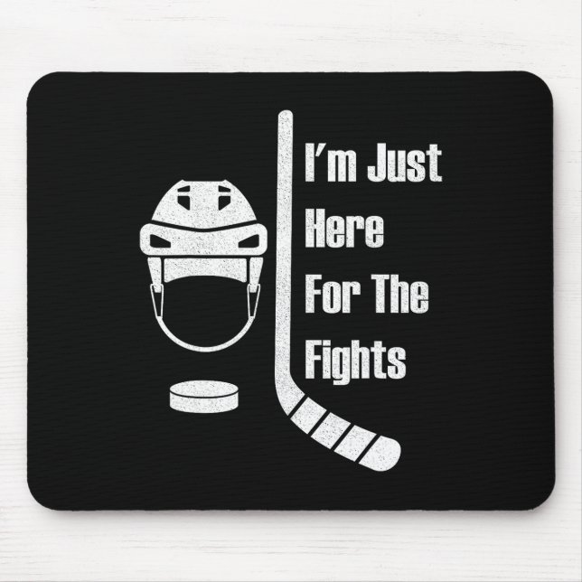 I'm Just Here For The Fights Funny Hockey (3)  Mouse Pad (Front)