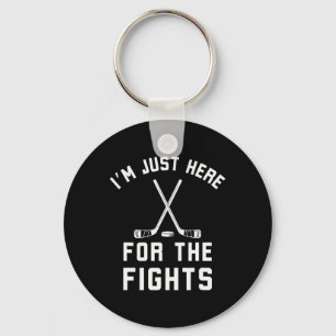 Im Just Here For The Fights Funny Hockey Humor Keychain