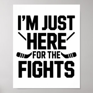 I'm Just Here For The Fights Funny Hockey  Poster