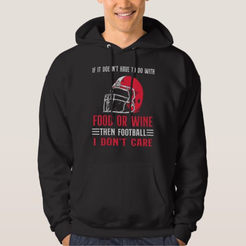 Im Just Here For The Food And Wine  Football I Do Hoodie