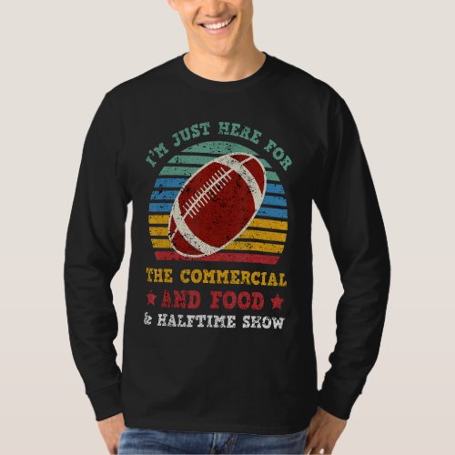 Im Just Here For The Food Commercials And Halftim T_Shirt
