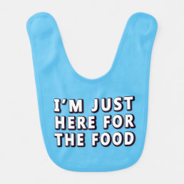 I&#39;m Just Here for the Food Funny Baby Shower Blue Baby Bib