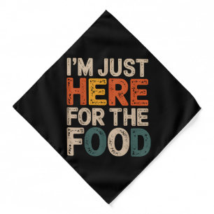 I'm Just Here For The Food Funny Foodie Gift Bandana