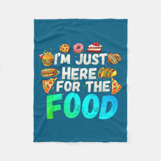 I'm Just Here For The Food Funny Foodie Humor Snac Fleece Blanket