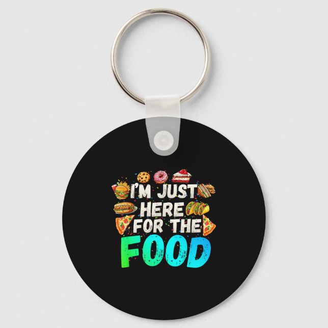 I'm Just Here For The Food Funny Foodie Humor Snac Keychain (Front)
