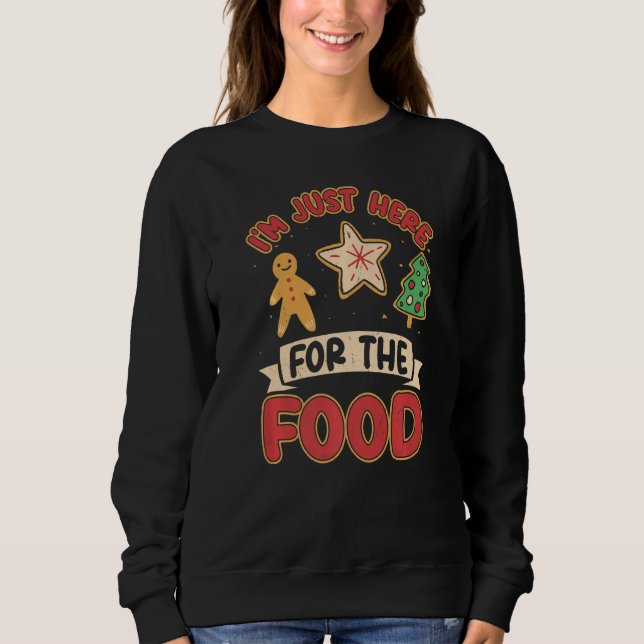 I'm Just Here For The Food  Merry Christmas Sweatshirt (Front)