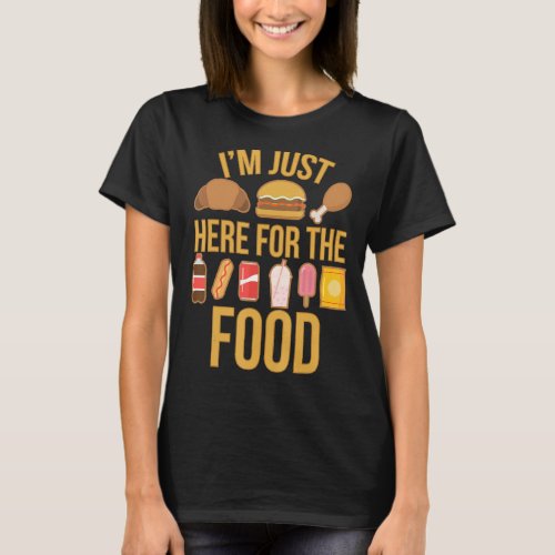 Im Just Here For The Food Vintage Great For Food  T_Shirt
