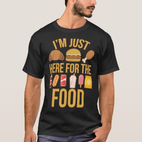 Im Just Here For The Food Vintage Great For Food  T_Shirt
