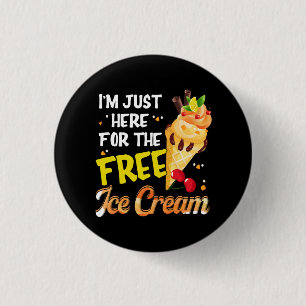 I'm Just Here For The Free Ice Cream Funny Cruise Button