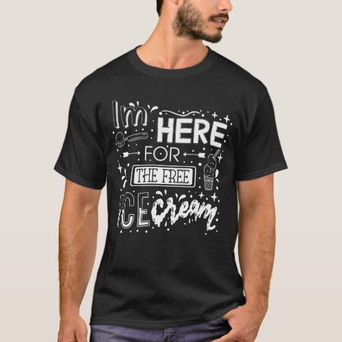 Im Just Here For The Free Ice Cream Funny Cruise T_Shirt