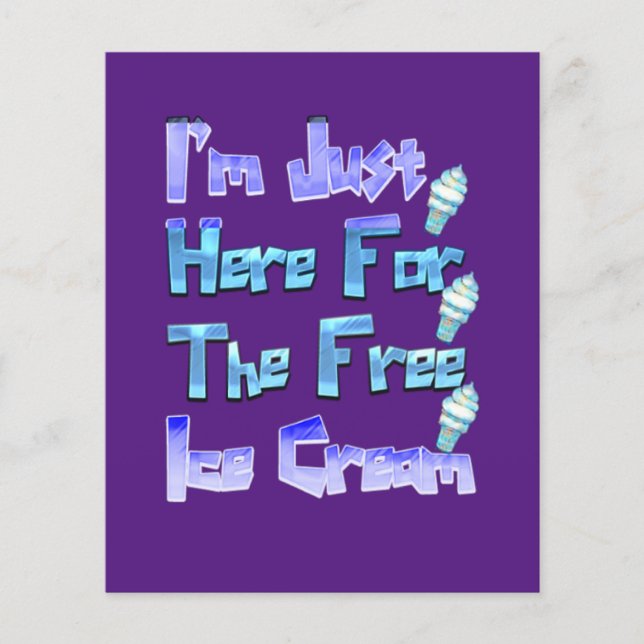 I'm Just Here For The Free Ice Cream, Funny   Flyer (Front)