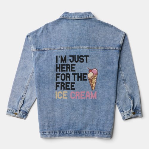 Im Just here For the Free Ice Cream Funny Gift   Denim Jacket