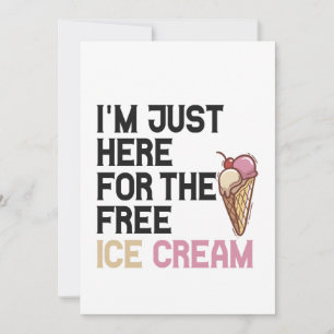 I'm Just here For the Free Ice Cream Funny Gift  Invitation