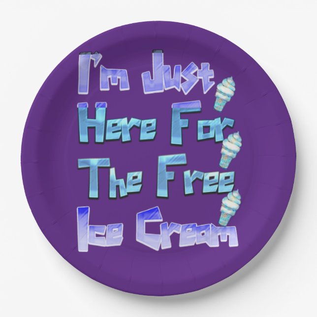 I'm Just Here For The Free Ice Cream, Funny   Paper Plates (Front)