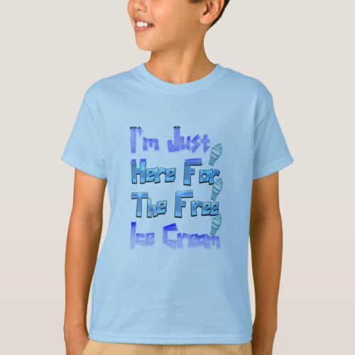 Im Just Here For The Free Ice Cream Funny   T_Shirt