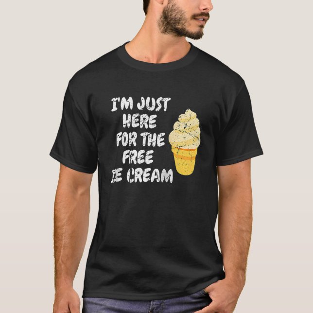 I'm Just Here For The Free Ice Cream Men Women Rag T-Shirt (Front)