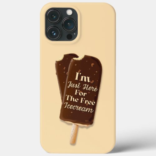 Im Just Here For The Free Icecream Phone Case