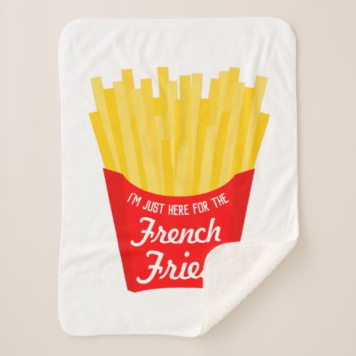 Im Just Here For The French Fries Sherpa Blanket