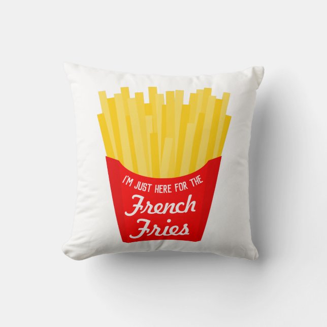 I'm Just Here For The French Fries Throw Pillow (Front)