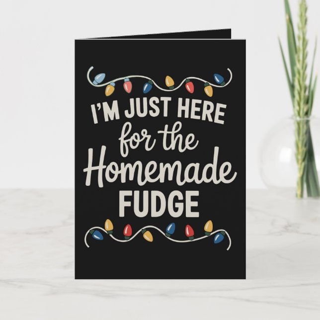 I'm Just Here For The Fudge Christmas Xmas Food Holiday Card (Front)