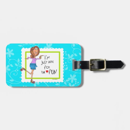 Im Just Here for the FUN Luggage Tag