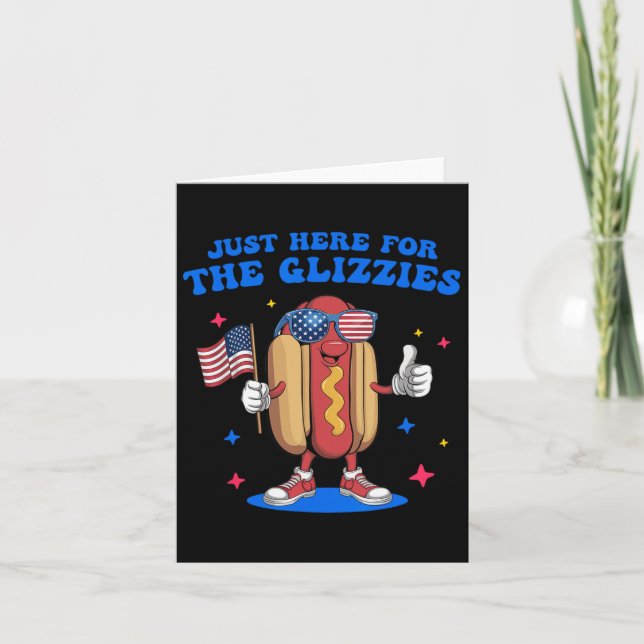I'm Just Here For The Glizzies Funny Fourth Of Jul Card (Front)