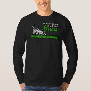 I'm Just Here For The Grass Lawn Mower Hobby Garde T-Shirt