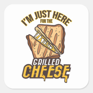 I'm Just Here For The Grilled Cheese Funny Food Lo Square Sticker