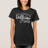 I'm Just Here For The Halftime Show Marching Band T-Shirt