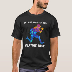 I'm Just Here For The Halftime Show Funny American T-Shirt
