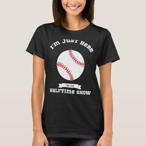 Im Just Here For The Halftime Show Funny Football T_Shirt