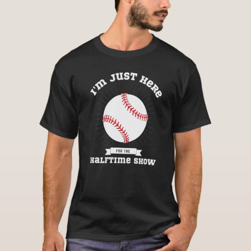 Im Just Here For The Halftime Show Funny Football T_Shirt