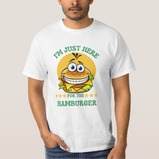 I'm Just Here for the Hamburger T-Shirt